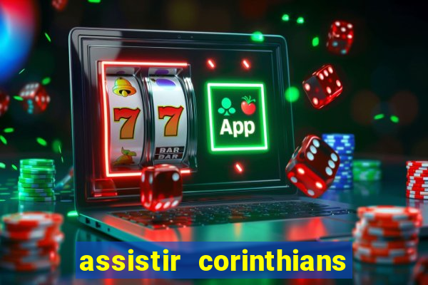 assistir corinthians futebol play hd